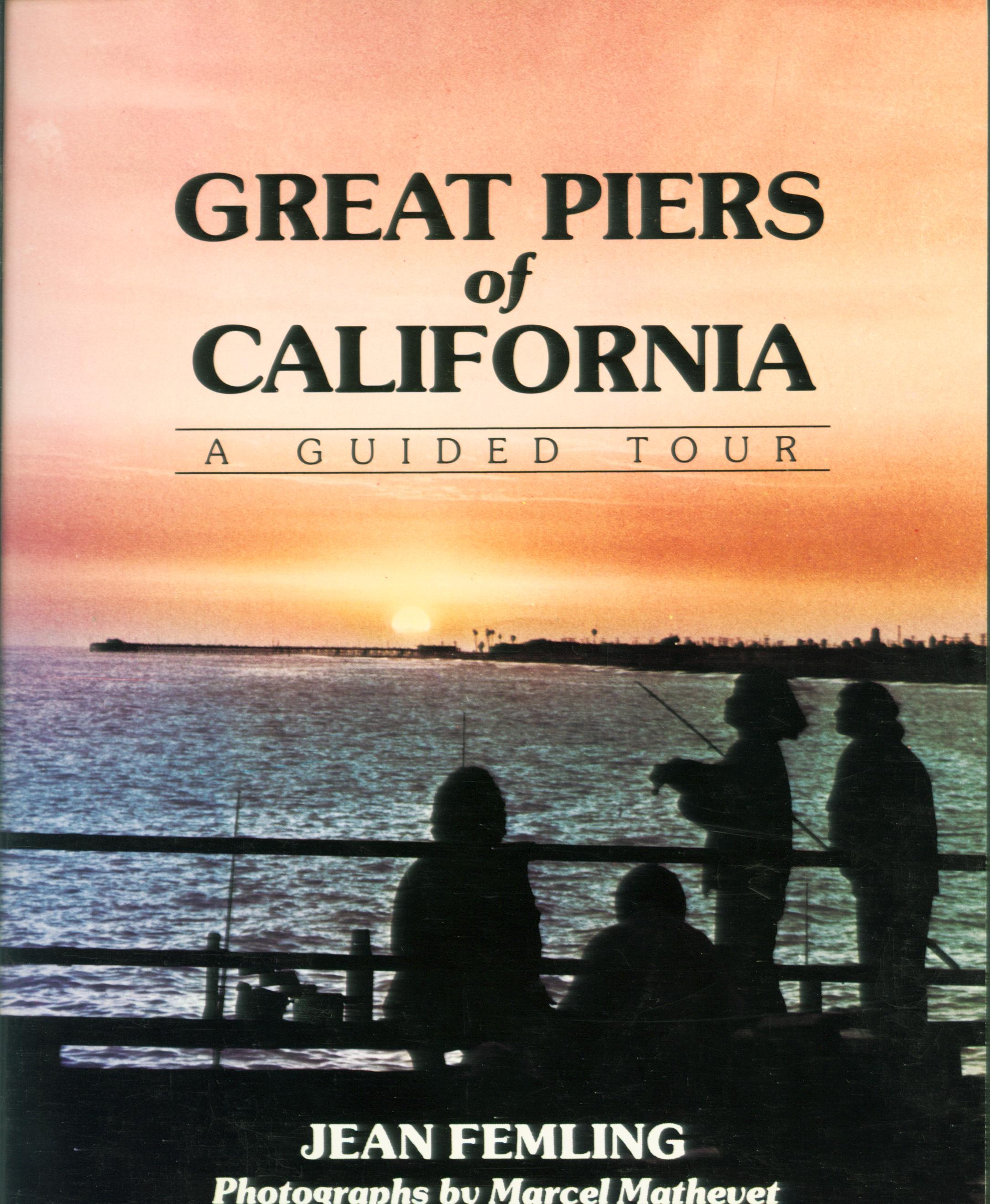 GREAT PIERS OF CALIFORNIA: a guided tour.